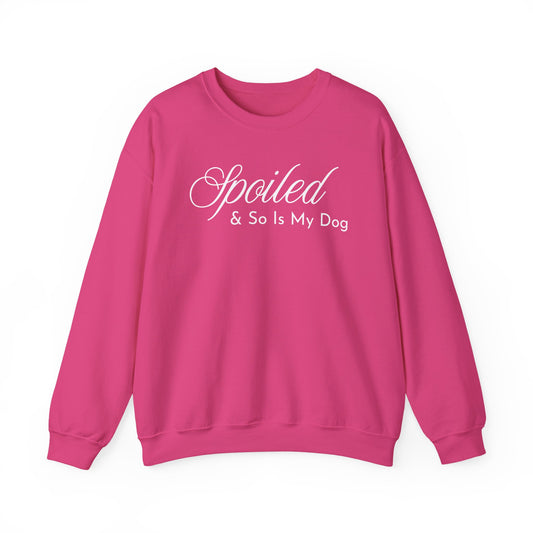 Spoiled & So Is My Dog Sweatshirt – Dog Lover Crewneck