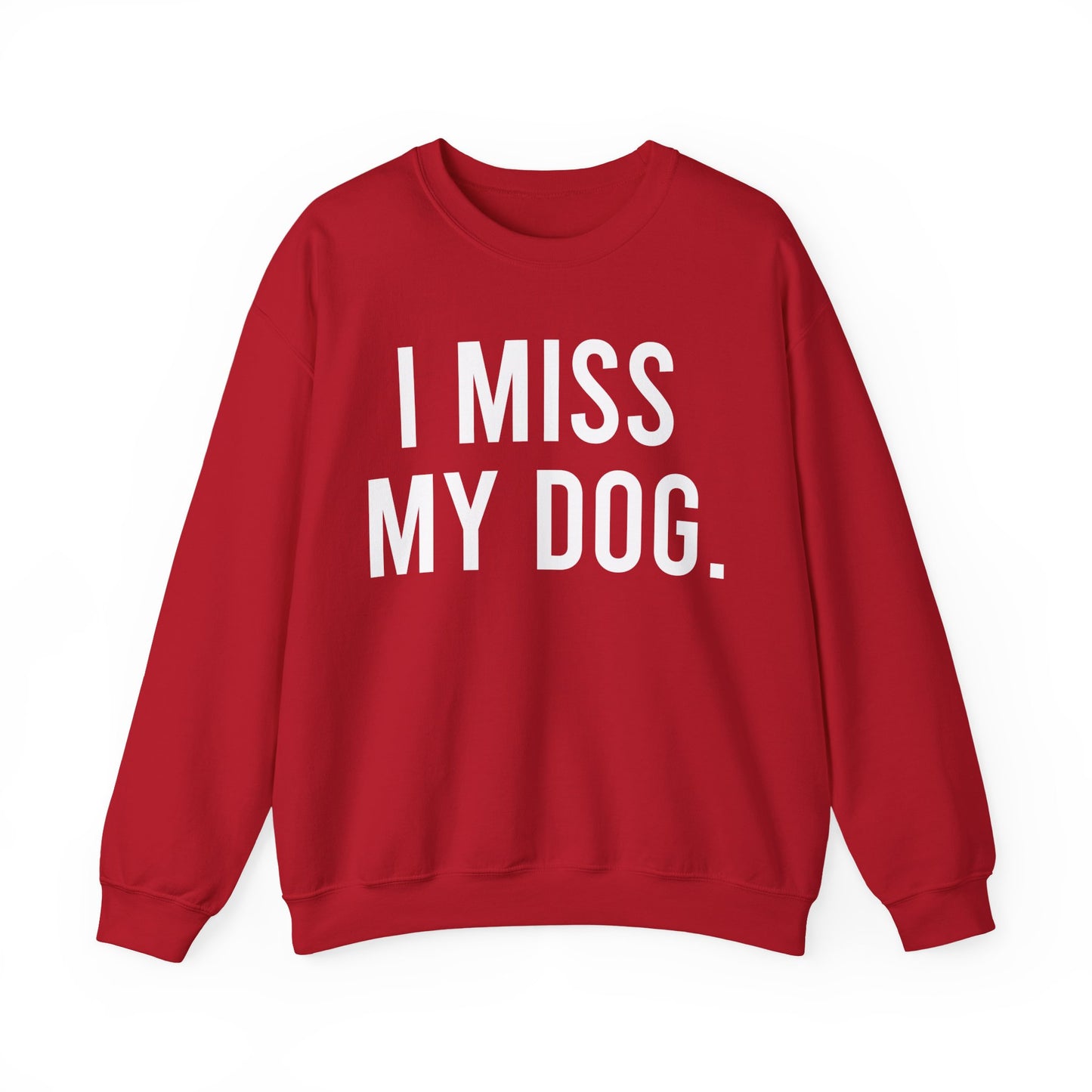 "I MISS MY DOG." dog lover sweatshirt with white text on cherry red unisex crewneck