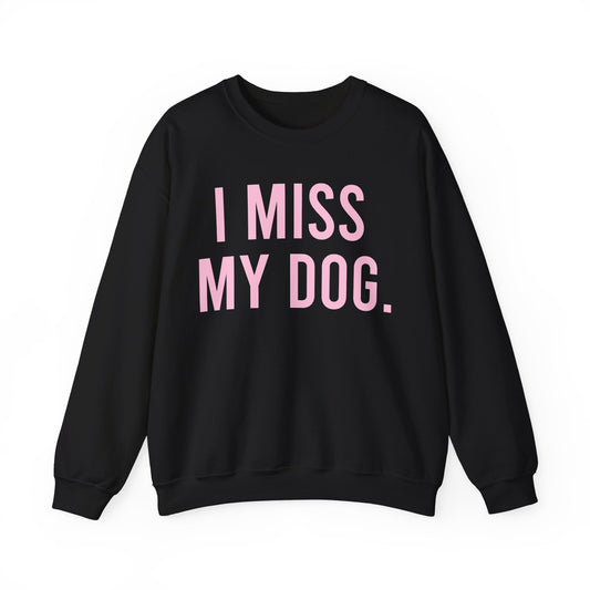 "I MISS MY DOG." dog lover sweatshirt with light pink text on black unisex crewneck