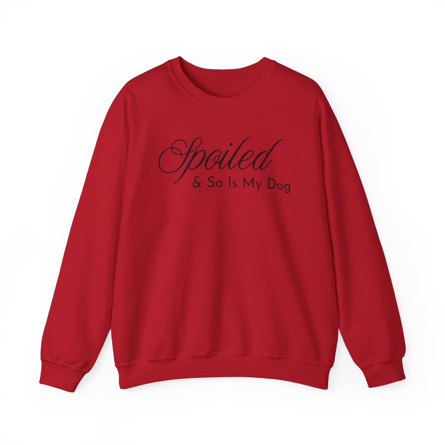 Red sweatshirt with "Spoiled & So Is My Dog" black text on a white background.
