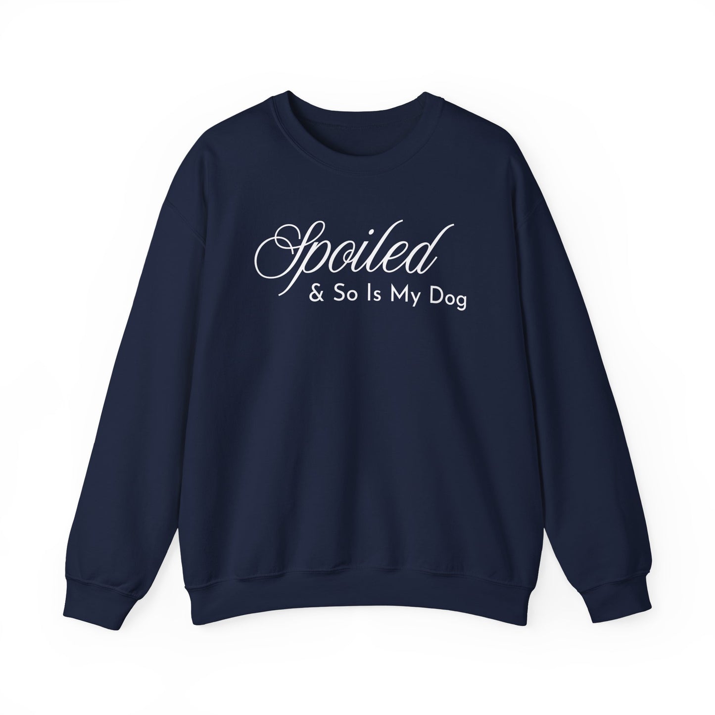 Spoiled & So Is My Dog Sweatshirt – Dog Lover Crewneck
