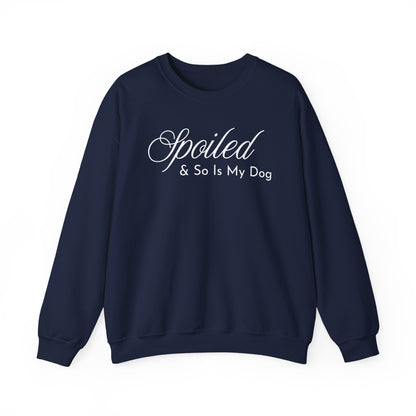 Spoiled & So Is My Dog Sweatshirt – Dog Lover Crewneck