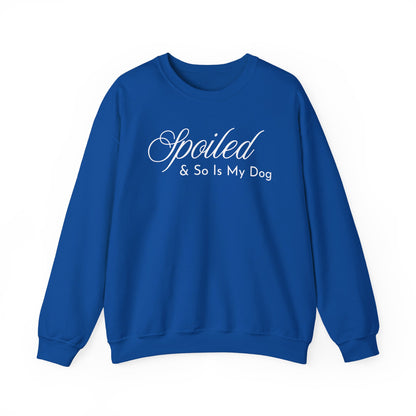 Spoiled & So Is My Dog Sweatshirt – Dog Lover Crewneck