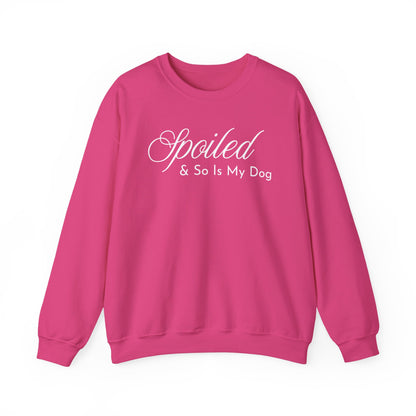 Spoiled & So Is My Dog Sweatshirt – Dog Lover Crewneck