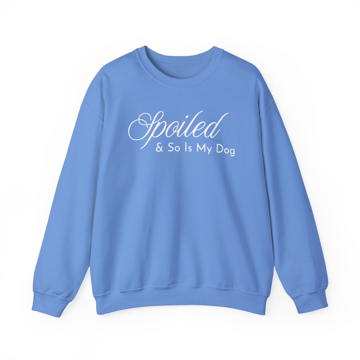 Spoiled & So Is My Dog Sweatshirt – Dog Lover Crewneck