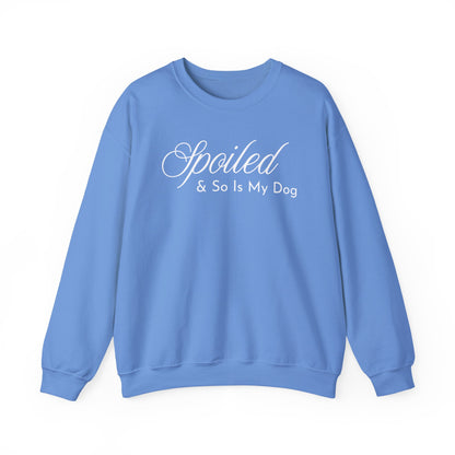 Spoiled & So Is My Dog Sweatshirt – Dog Lover Crewneck