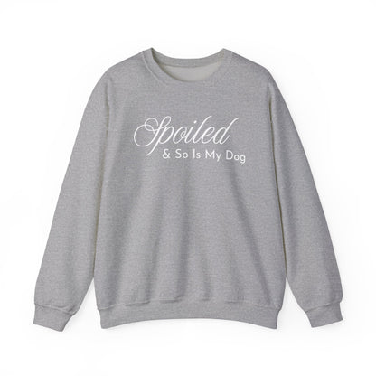 Spoiled & So Is My Dog Sweatshirt – Dog Lover Crewneck
