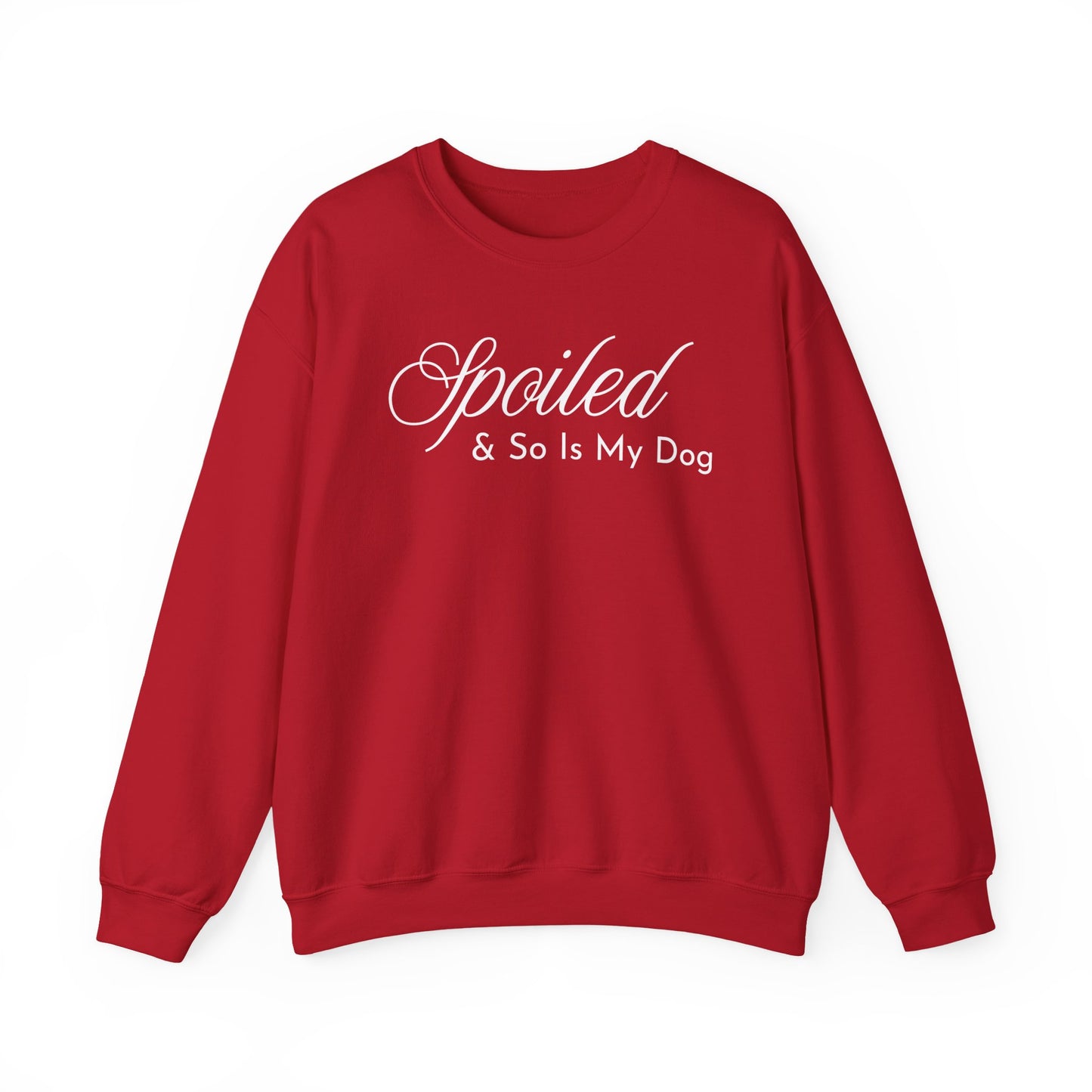 Spoiled & So Is My Dog Sweatshirt – Dog Lover Crewneck