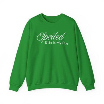 Spoiled & So Is My Dog Sweatshirt – Dog Lover Crewneck