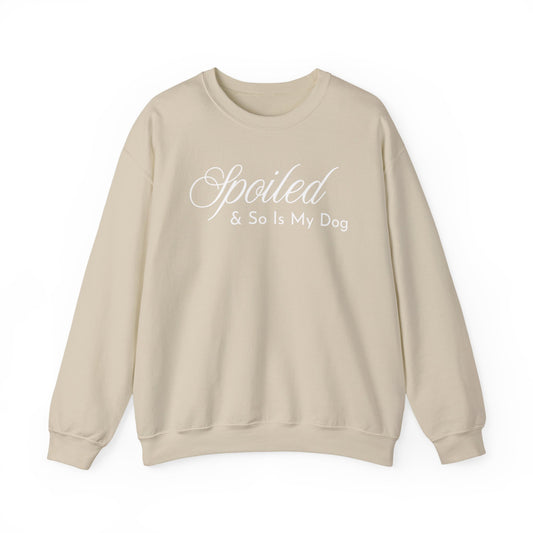 Spoiled & So Is My Dog Sweatshirt – Dog Lover Crewneck