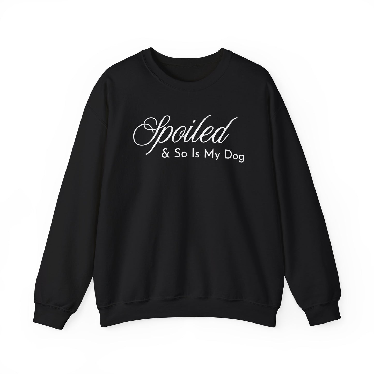 Spoiled & So Is My Dog Sweatshirt – Dog Lover Crewneck