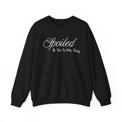 Spoiled & So Is My Dog Sweatshirt – Dog Lover Crewneck