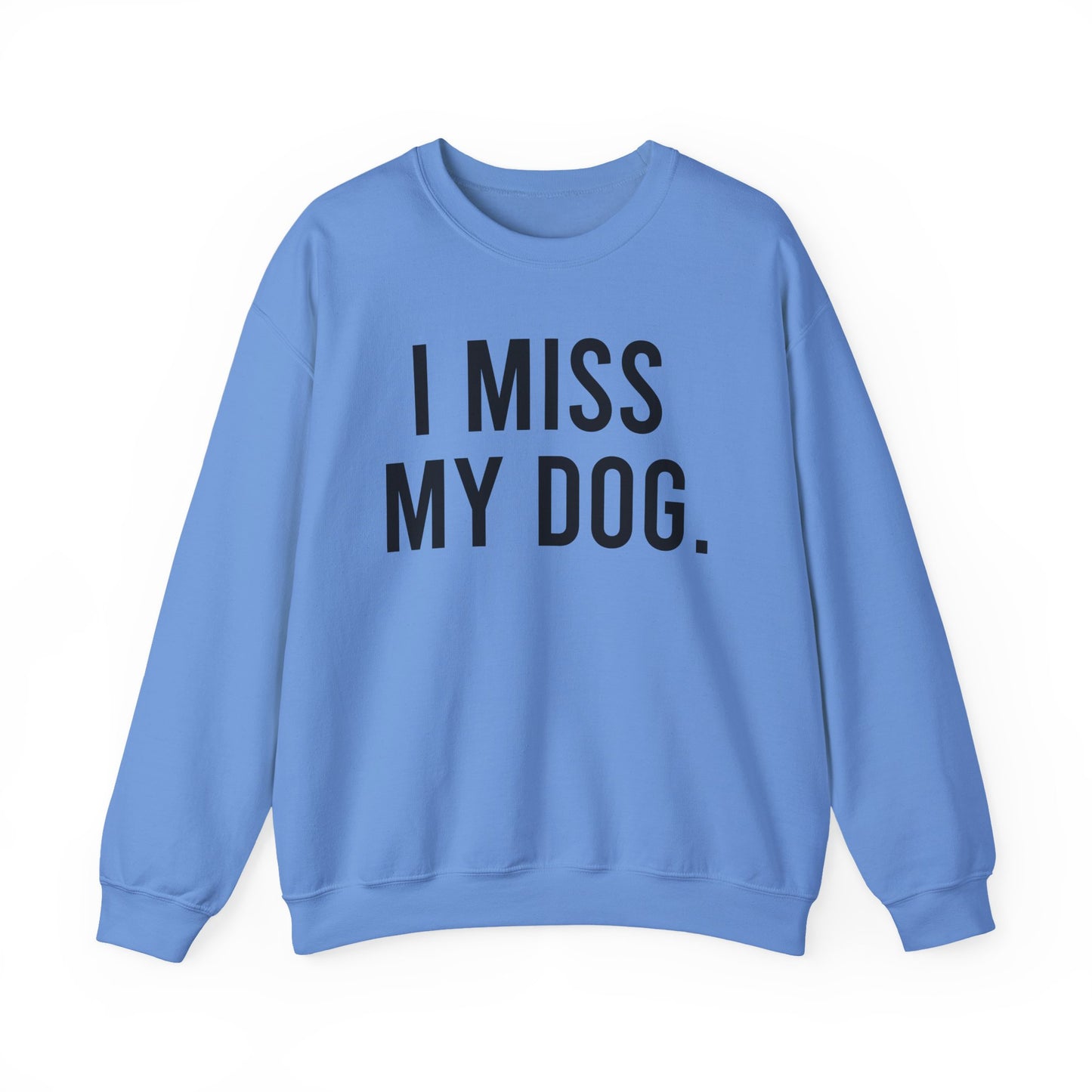 "I MISS MY DOG." dog lover sweatshirt with black text on blue unisex crewneck