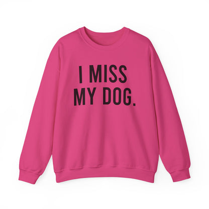 "I MISS MY DOG." dog lover sweatshirt with black text on fuschia pink unisex crewneck
