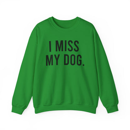 "I MISS MY DOG." dog lover sweatshirt with black text on green unisex crewneck