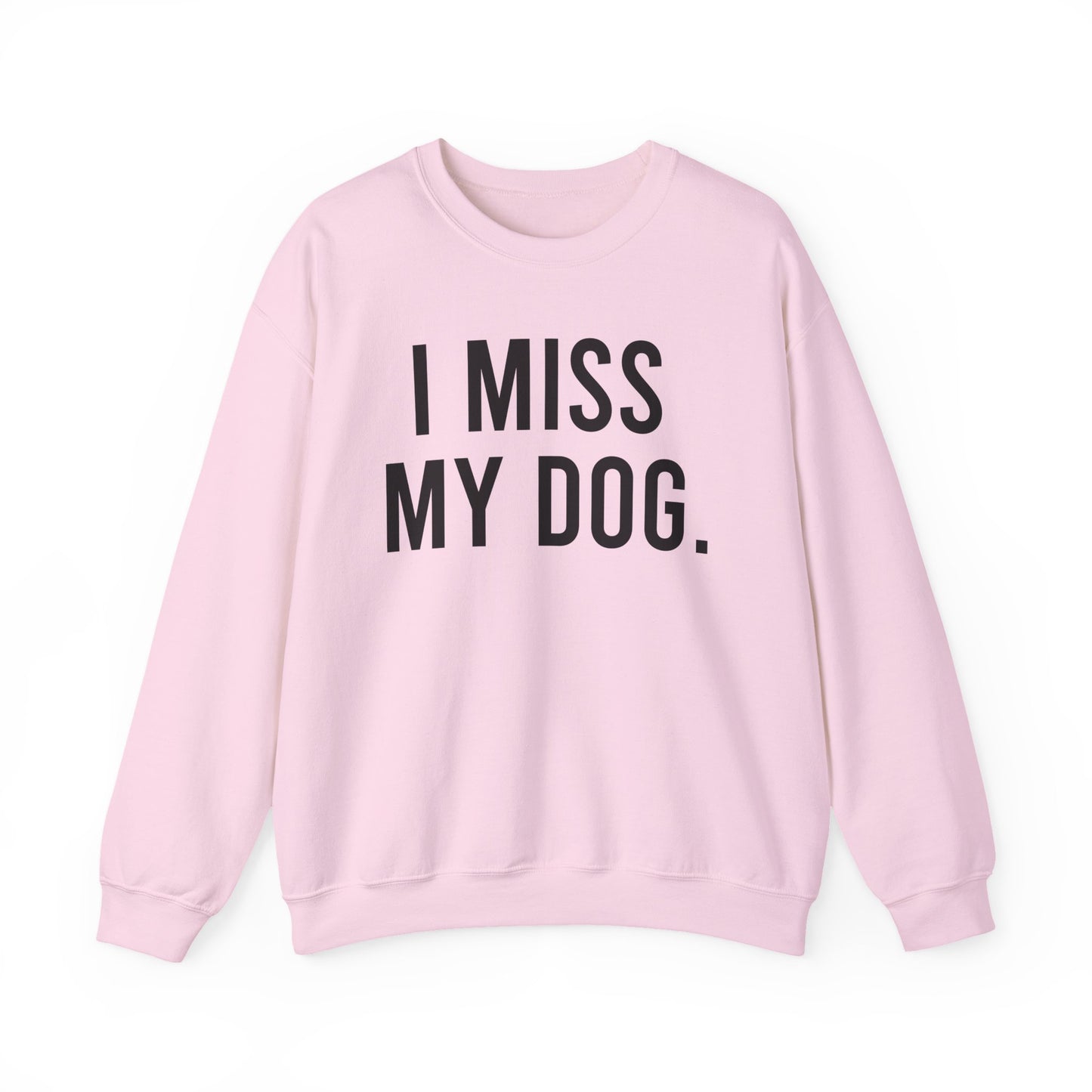 "I MISS MY DOG." dog lover sweatshirt with black text on light pink unisex crewneck