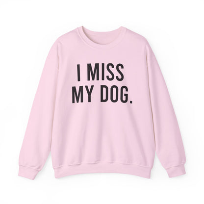 "I MISS MY DOG." dog lover sweatshirt with black text on light pink unisex crewneck