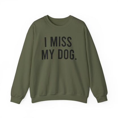 "I MISS MY DOG." dog lover sweatshirt with black text on military green unisex crewneck