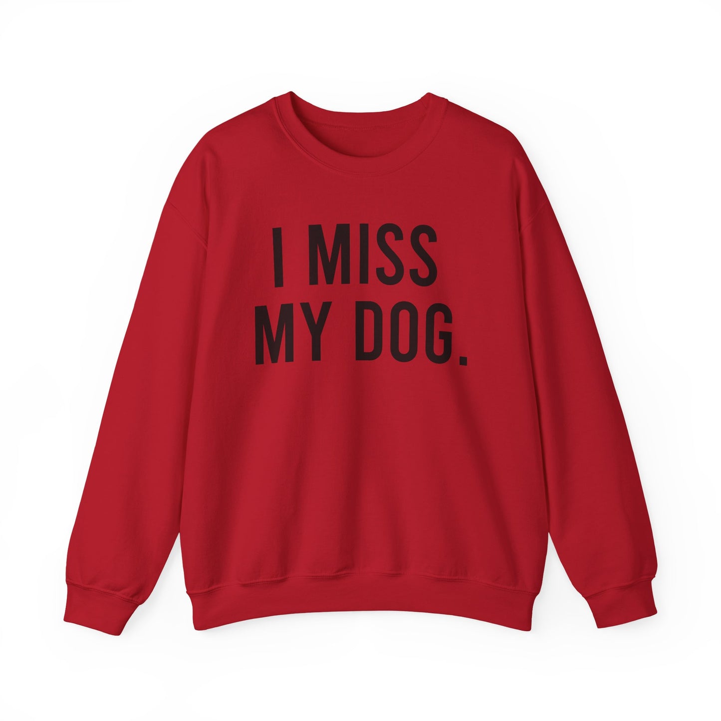 "I MISS MY DOG." dog lover sweatshirt with black text on red unisex crewneck
