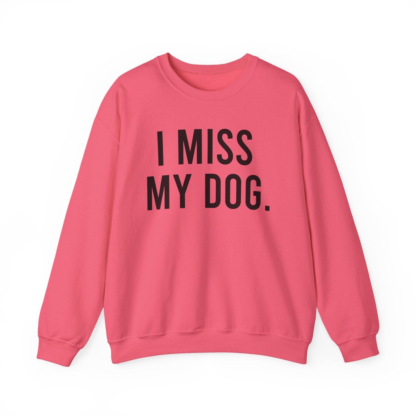 "I MISS MY DOG." dog lover sweatshirt with black text on pink unisex crewneck