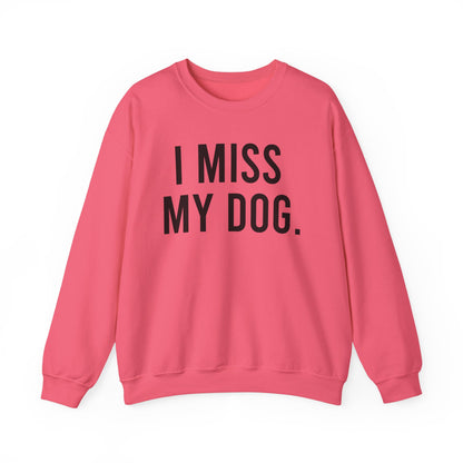 "I MISS MY DOG." dog lover sweatshirt with black text on pink unisex crewneck