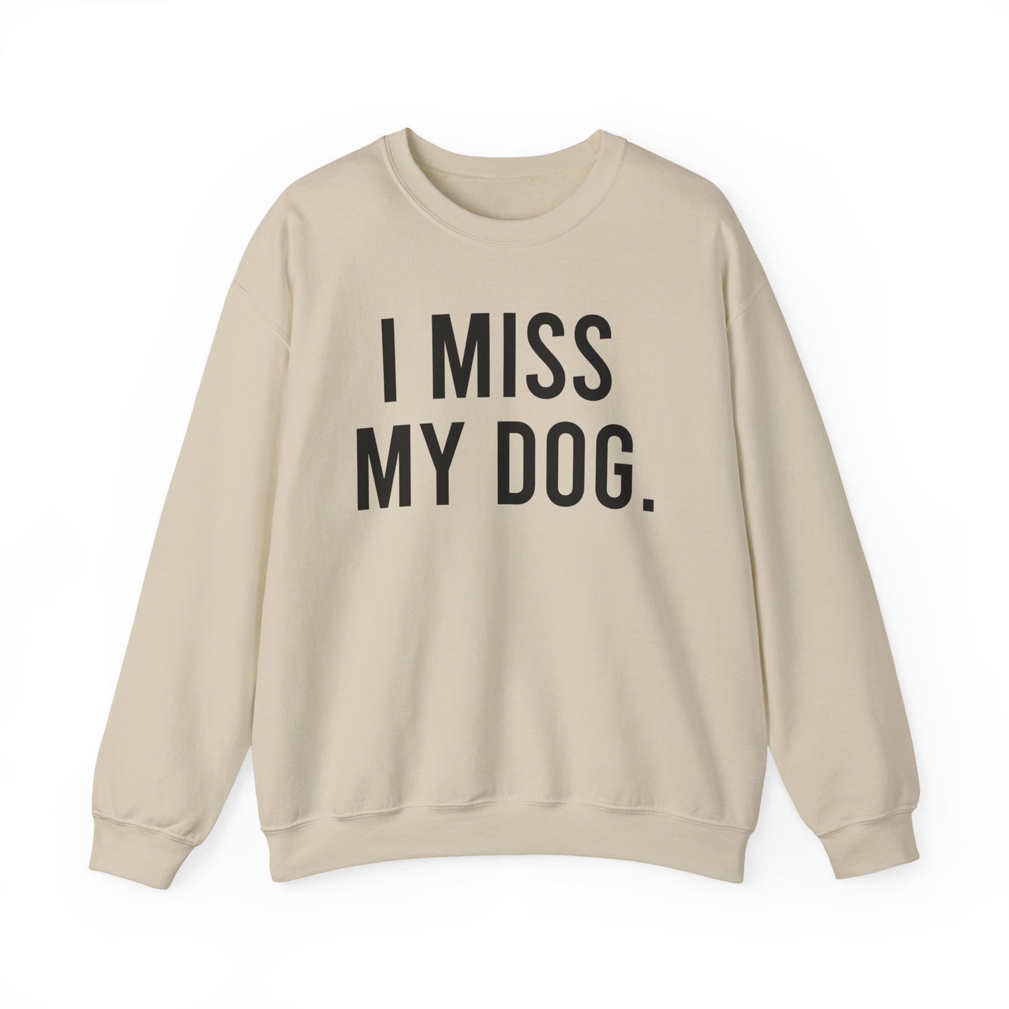 "I MISS MY DOG." dog lover sweatshirt with black text on beige unisex crewneck