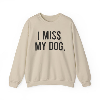"I MISS MY DOG." dog lover sweatshirt with black text on beige unisex crewneck