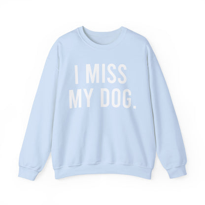 "I MISS MY DOG." dog lover sweatshirt with white text on light blue unisex crewneck