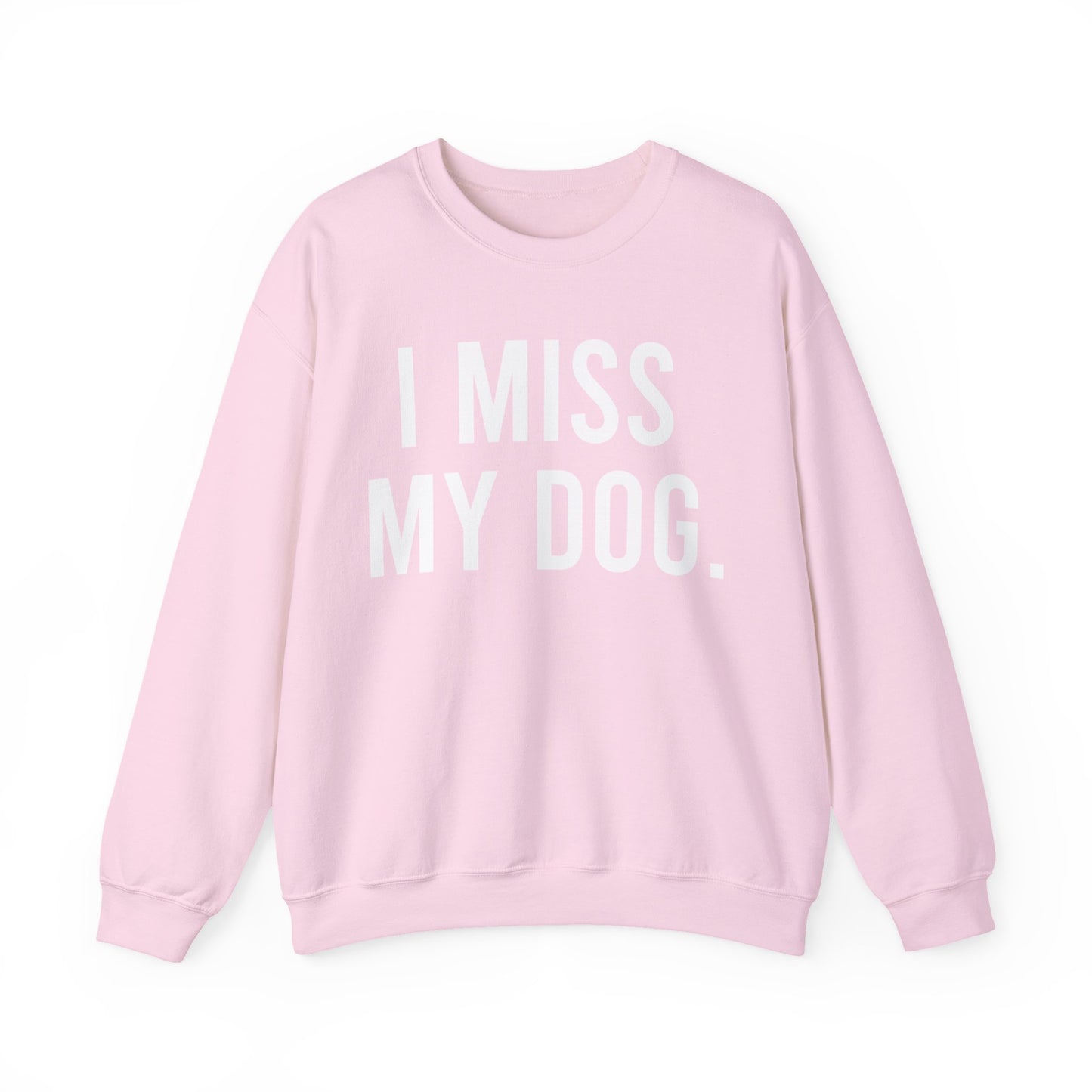 "I MISS MY DOG." dog lover sweatshirt with white text on light pink unisex crewneck