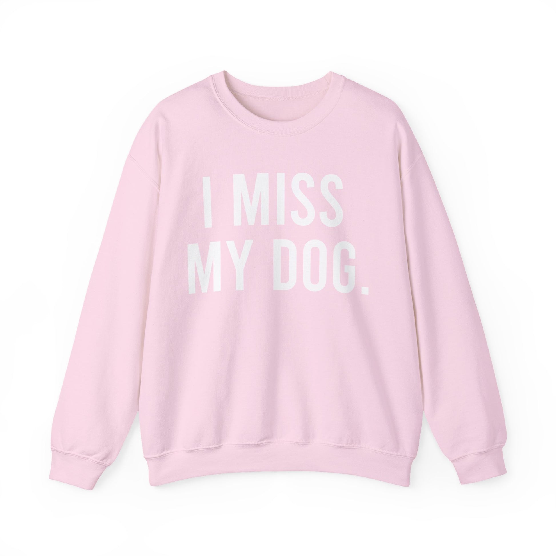 "I MISS MY DOG." dog lover sweatshirt with white text on light pink unisex crewneck