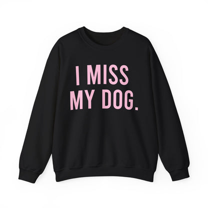 "I MISS MY DOG." dog lover sweatshirt with light pink text on black unisex crewneck