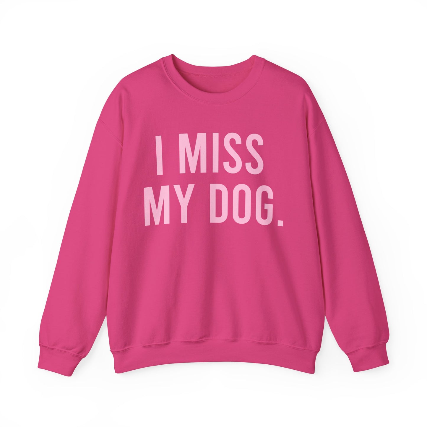 "I MISS MY DOG." dog lover sweatshirt with light pink text on unisex crewneck