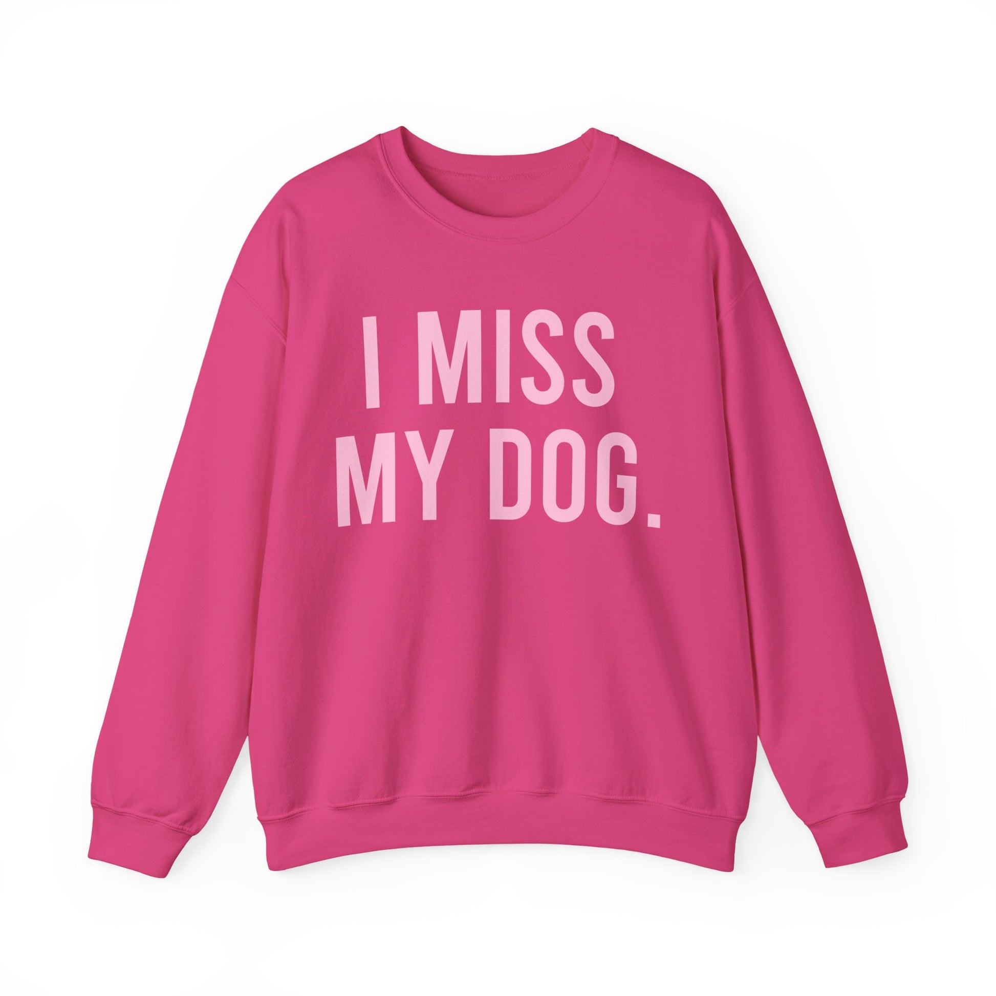 "I MISS MY DOG." dog lover sweatshirt with light pink text on unisex crewneck