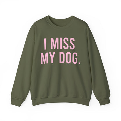 "I MISS MY DOG." dog lover sweatshirt with light pink text on military green unisex crewneck