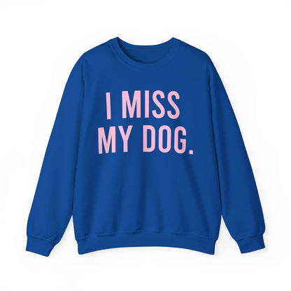 "I MISS MY DOG." dog lover sweatshirt with light pink text on royal blue unisex crewneck
