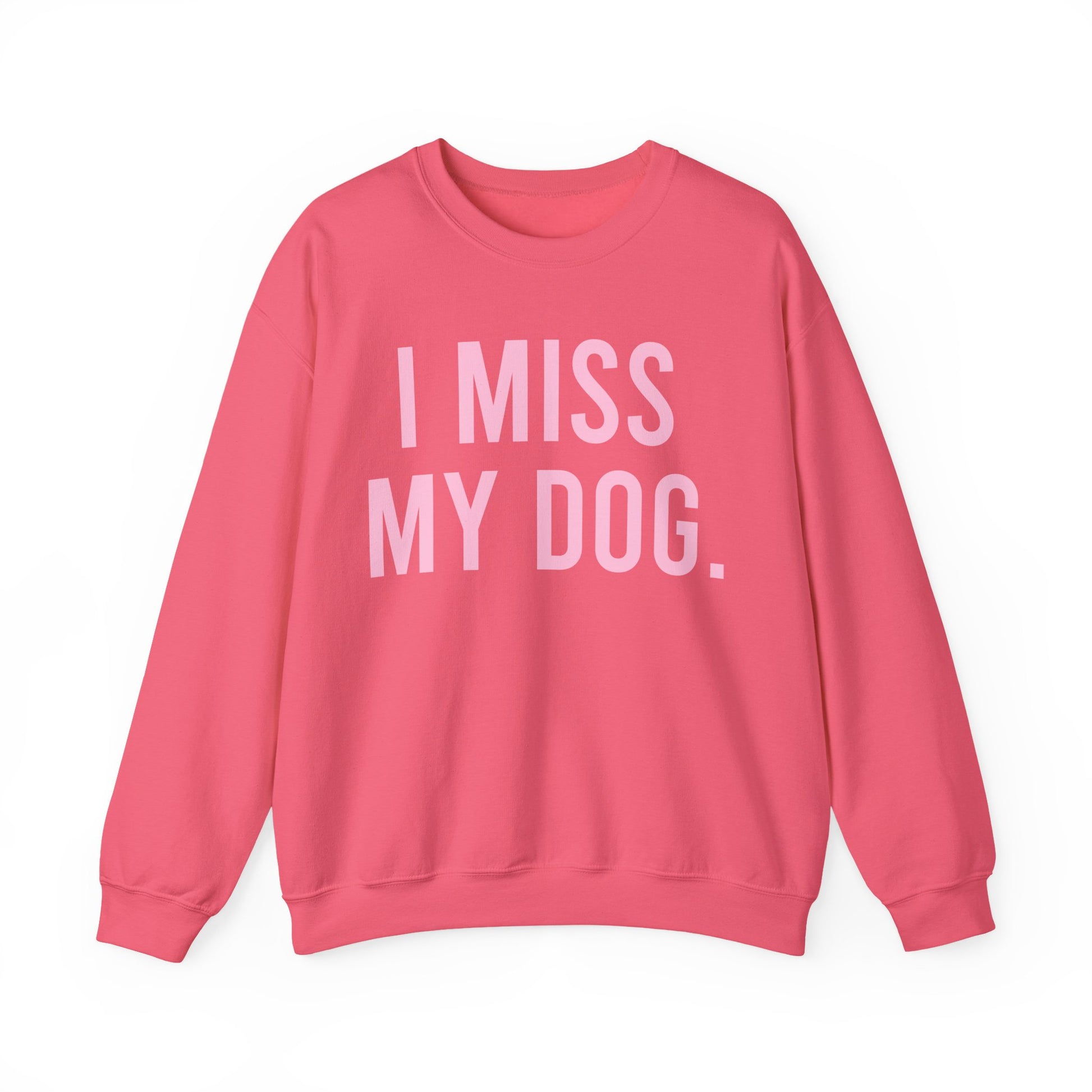 "I MISS MY DOG." dog lover sweatshirt with light pink text on safety pink unisex crewneck