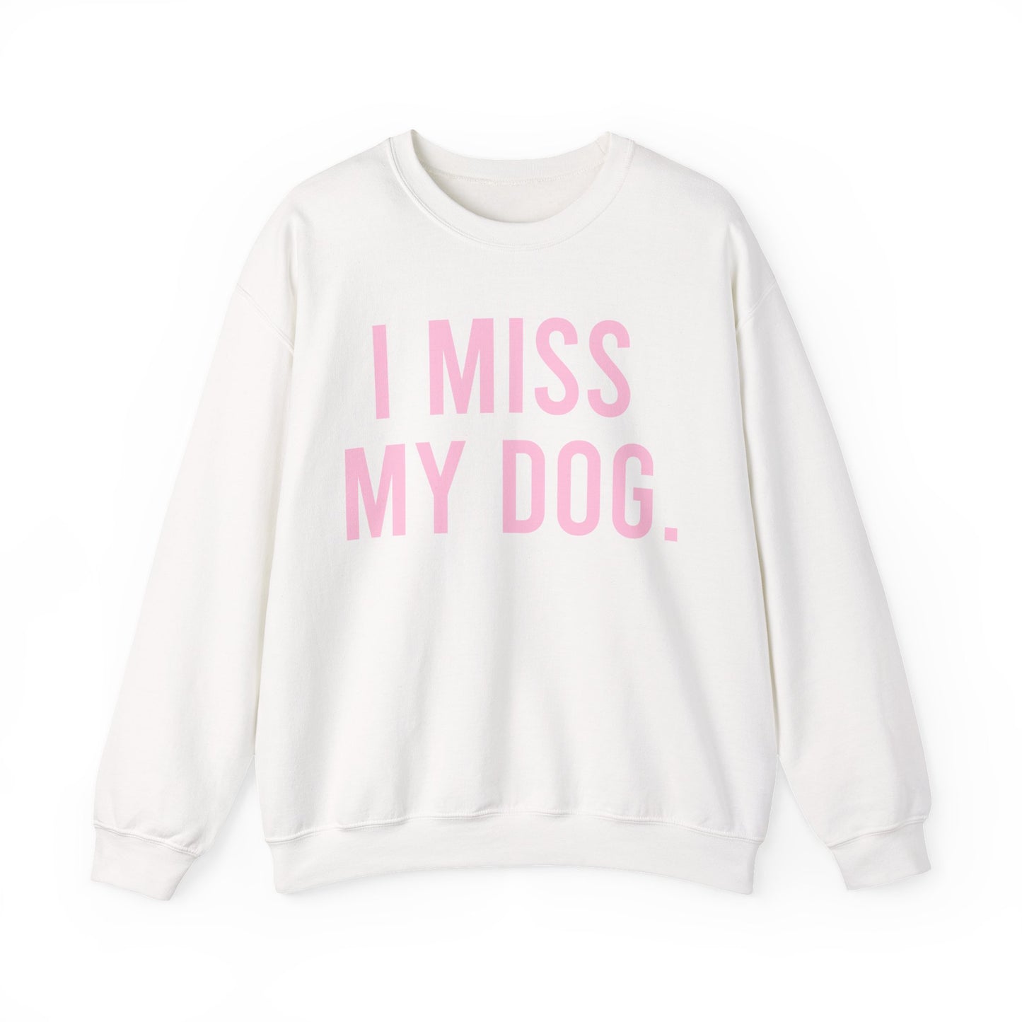 "I MISS MY DOG." dog lover sweatshirt with light pink text on white unisex crewneck