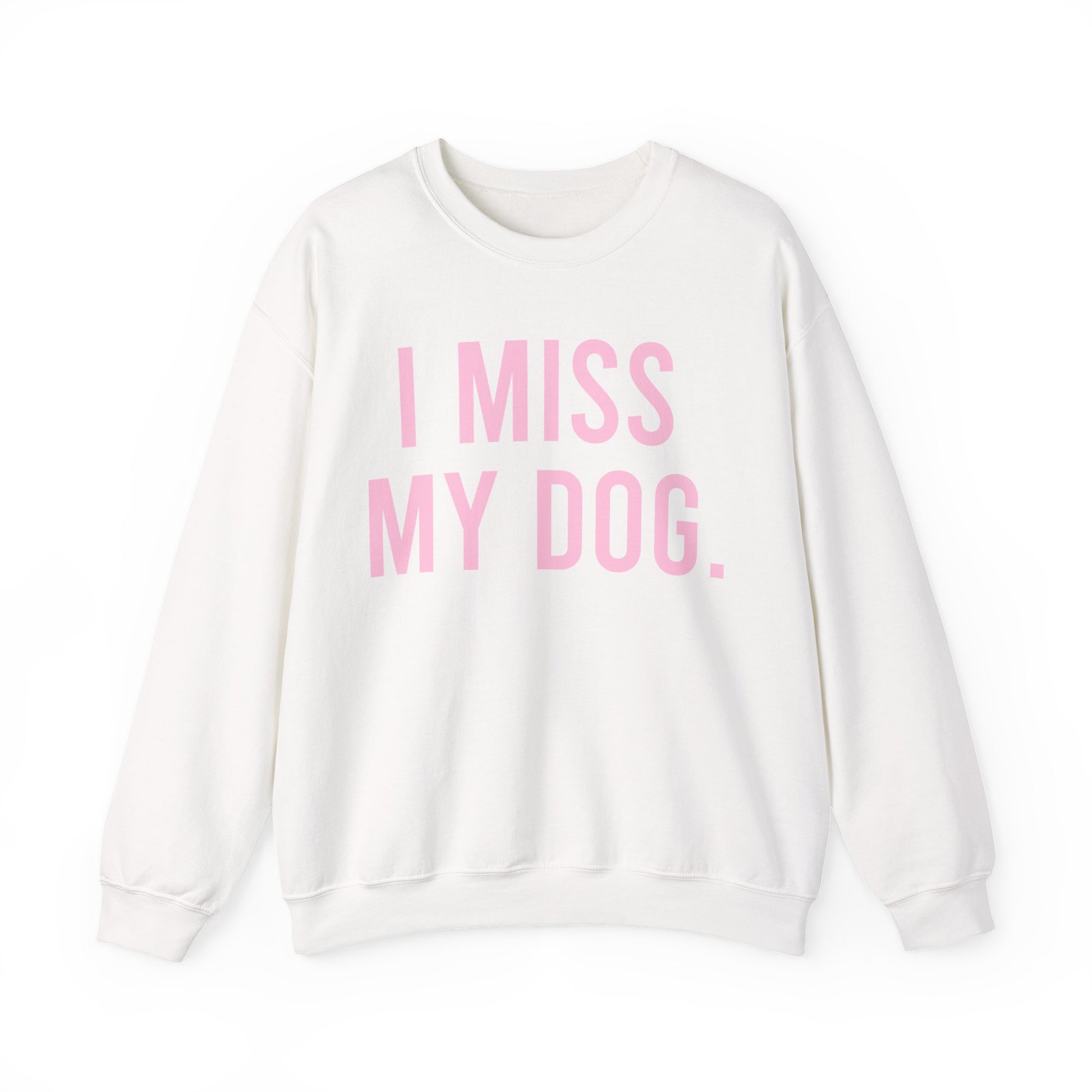 "I MISS MY DOG." dog lover sweatshirt with light pink text on white unisex crewneck