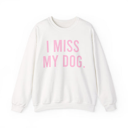 "I MISS MY DOG." dog lover sweatshirt with light pink text on white unisex crewneck