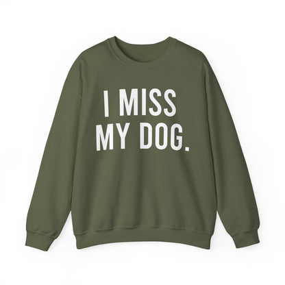"I MISS MY DOG." dog lover sweatshirt with white text on military green unisex crewneck