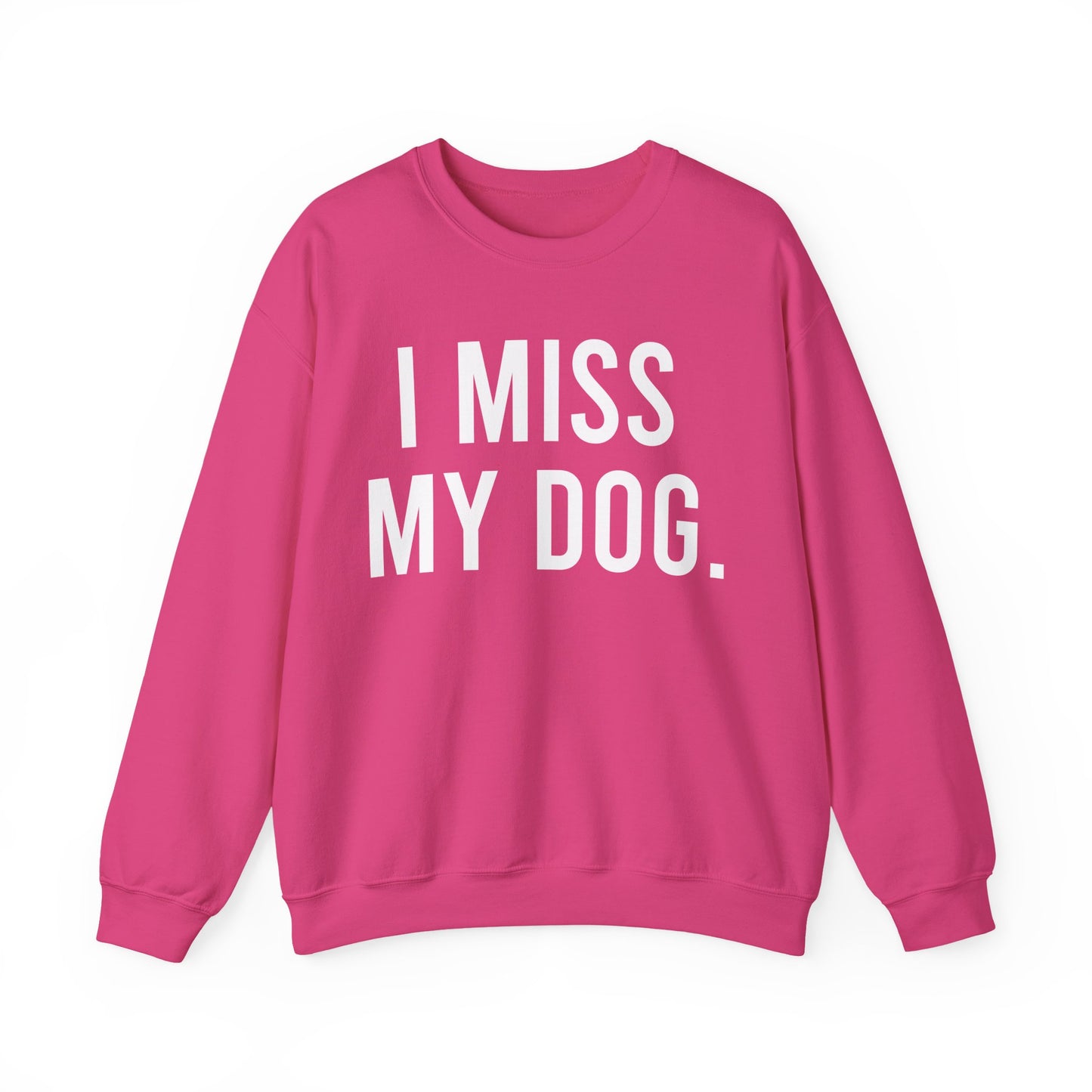 "I MISS MY DOG." dog lover sweatshirt with white text on pink heliconia unisex crewneck