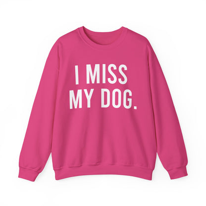 "I MISS MY DOG." dog lover sweatshirt with white text on pink heliconia unisex crewneck