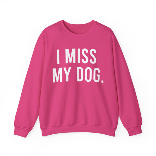 "I MISS MY DOG." dog lover sweatshirt with white text on pink heliconia unisex crewneck