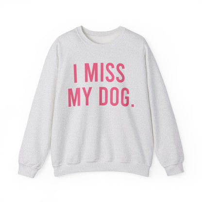"I MISS MY DOG." dog lover sweatshirt with fuchsia pink text on light grey unisex crewneck