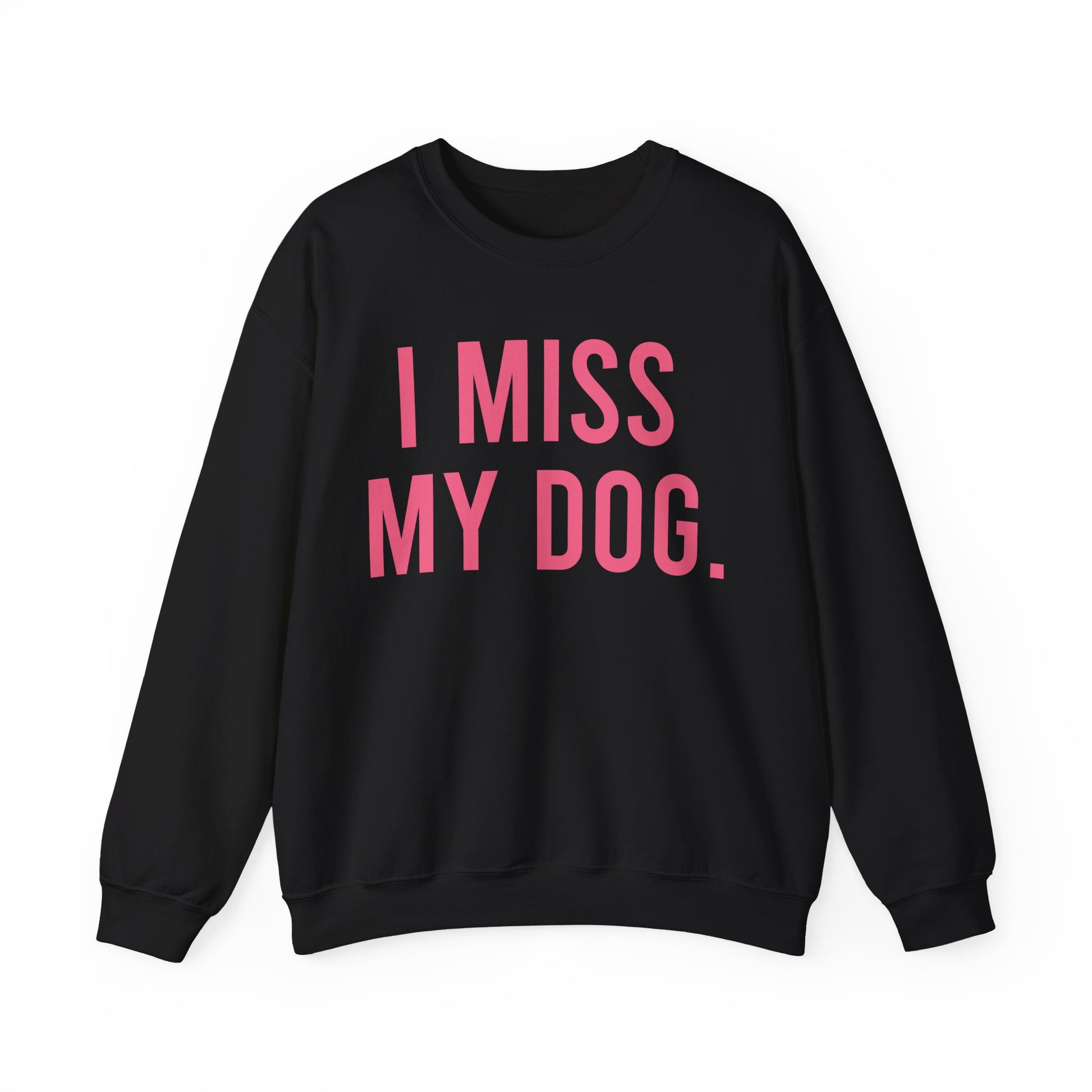 "I MISS MY DOG." dog lover sweatshirt with fuchsia pink text on black unisex crewneck