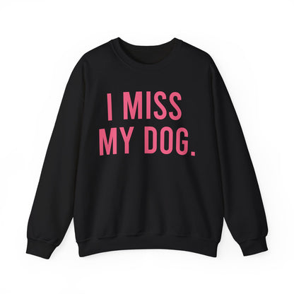 "I MISS MY DOG." dog lover sweatshirt with fuchsia pink text on black unisex crewneck