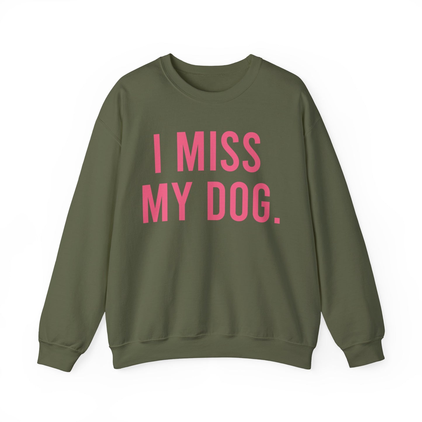 "I MISS MY DOG." dog lover sweatshirt with fuchsia pink text on military green unisex crewneck