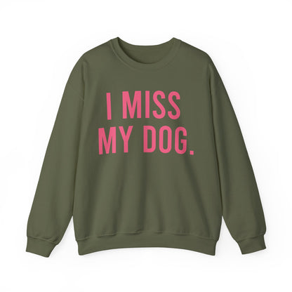 "I MISS MY DOG." dog lover sweatshirt with fuchsia pink text on military green unisex crewneck