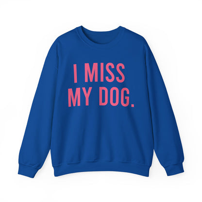 "I MISS MY DOG." dog lover sweatshirt with fuchsia pink text on royal blue unisex crewneck