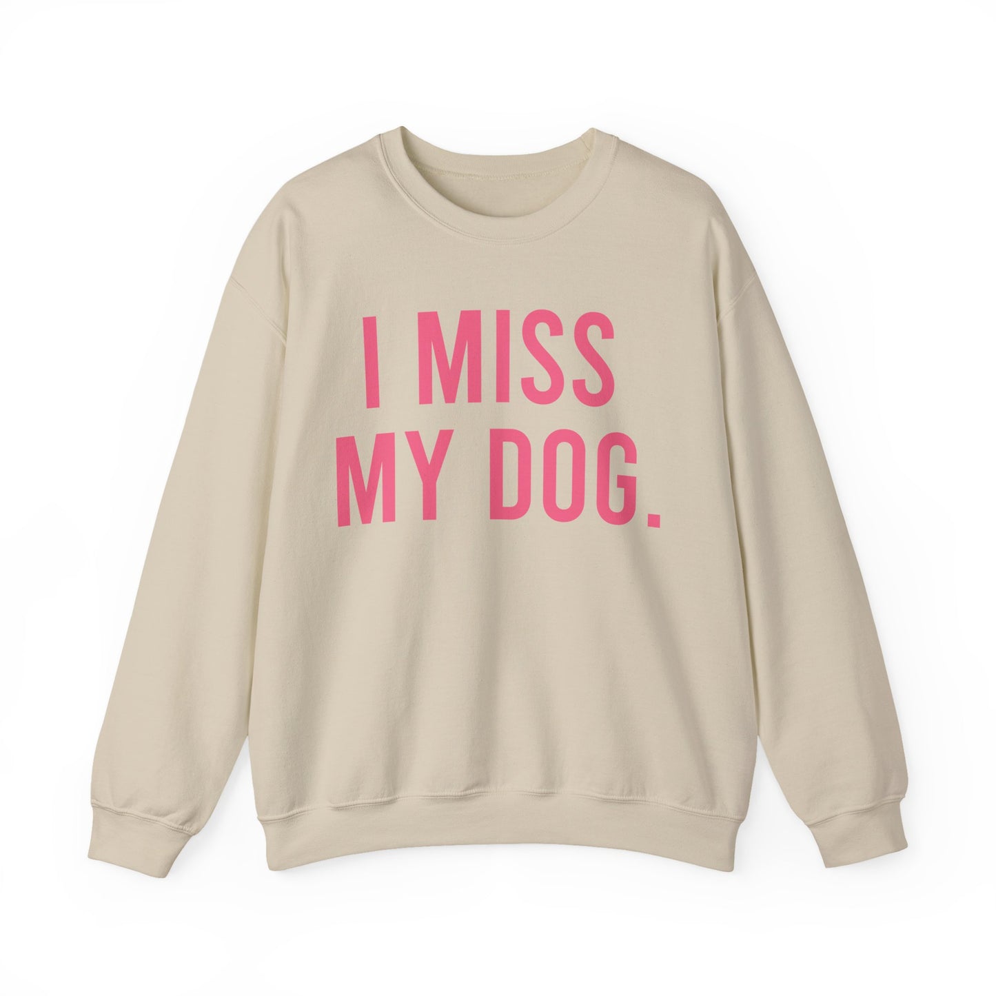 "I MISS MY DOG." dog lover sweatshirt with fuschia pink text on beige unisex crewneck